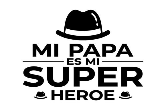 Mi Papa Es Mi Super Hero Design: Typography with Heart
